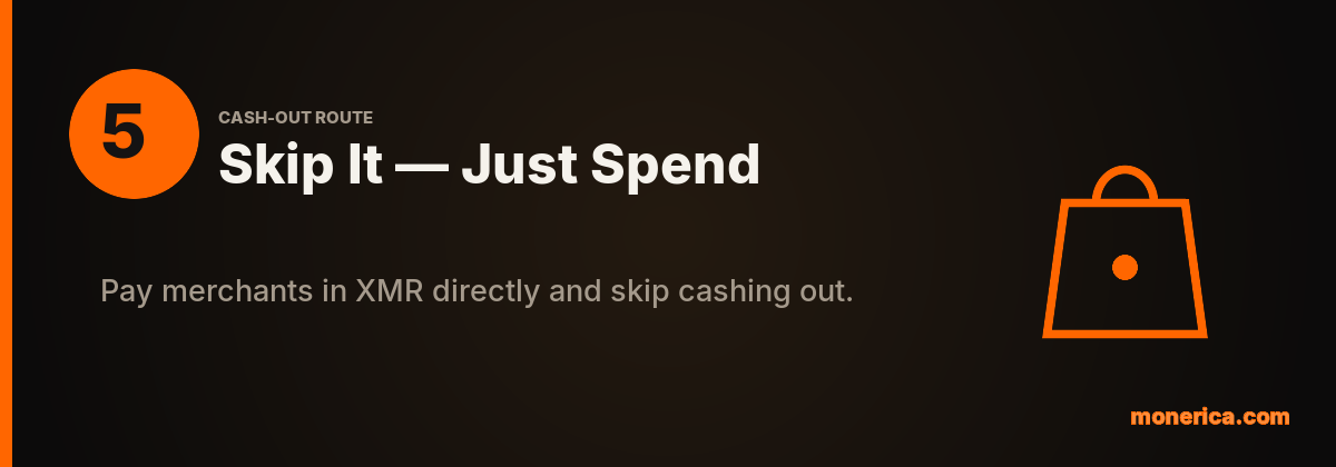 Route 5: skip cashing out and spend Monero directly with merchants