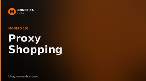 How to Buy Anything With Monero Using Proxy Shopping